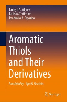 Aromatic Thiols and Their Derivatives by Ismayil A. Aliyev - Hardback
