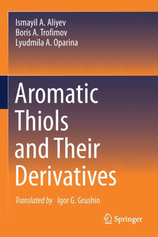 Aromatic Thiols and Their Derivatives by Ismayil A. Aliyev - Paperback