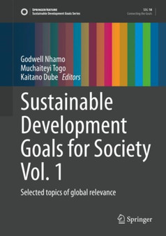 Sustainable Development Goals for Society Vol. 1 : Selected topics of global relevance by Godwell Nhamo - Hardback