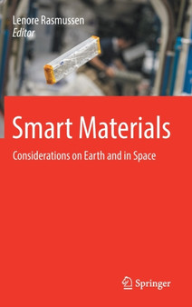 Smart Materials : Considerations on Earth and in Space by Lenore Rasmussen - Hardback