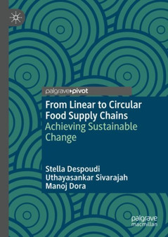 From Linear to Circular Food Supply Chains : Achieving Sustainable Change by Stella Despoudi - Hardback