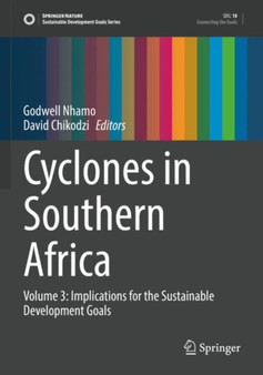 Cyclones in Southern Africa : Volume 3: Implications for the Sustainable Development Goals by Godwell Nhamo - Paperback