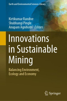 Innovations in Sustainable Mining : Balancing Environment, Ecology and Economy by Kirtikumar Randive - Hardback