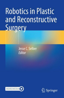 Robotics in Plastic and Reconstructive Surgery by Jesse C. Selber - Paperback