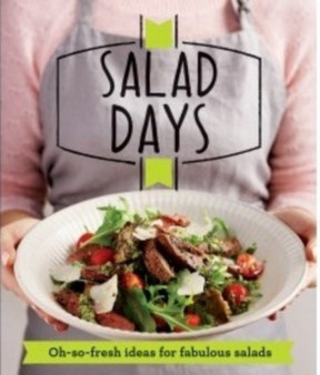 Salad Days : Oh-So-Fresh Ideas for Fabulous Salads