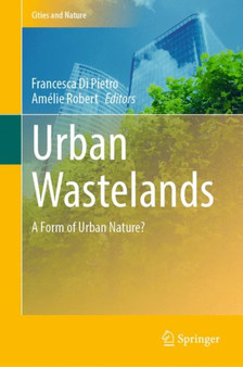 Urban Wastelands : A Form of Urban Nature? by Francesca Di Pietro - Hardback