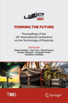 Forming the Future : Proceedings of the 13th International Conference on the Technology of Plasticity by Glenn Daehn - Hardback