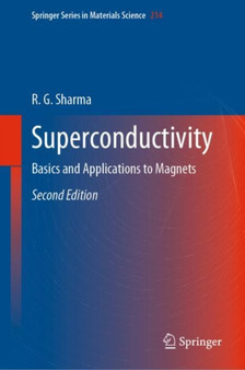 Superconductivity : Basics and Applications to Magnets : 214 by R.G. Sharma - Hardback