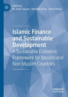 Islamic Finance and Sustainable Development : A Sustainable Economic Framework for Muslim and Non-Muslim Countries by M.Kabir Hassan - Paperback