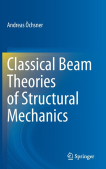 Classical Beam Theories of Structural Mechanics by Andreas OEchsner - Hardback