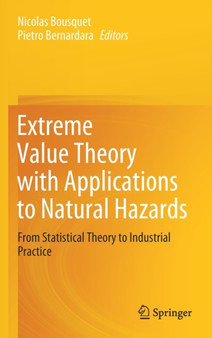 Extreme Value Theory with Applications to Natural Hazards : From Statistical Theory to Industrial Practice by Nicolas Bousquet - Hardback