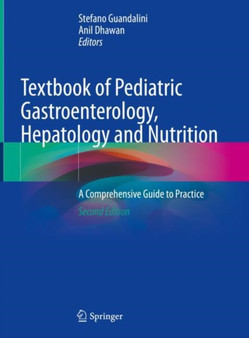 Textbook of Pediatric Gastroenterology, Hepatology and Nutrition : A Comprehensive Guide to Practice by Stefano Guandalini - Hardback