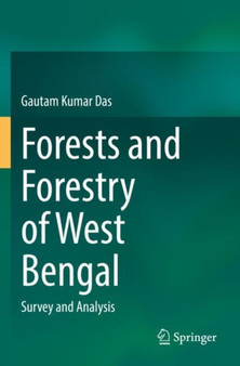 Forests and Forestry of West Bengal : Survey and Analysis by Gautam Kumar Das - Paperback Forests and Forestry of West Bengal : Survey and Analysis by Gautam Kumar Das - Paperback