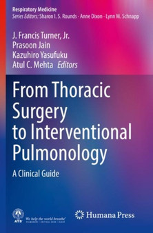 From Thoracic Surgery to Interventional Pulmonology : A Clinical Guide by Jr. J.Francis Turner - Paperback