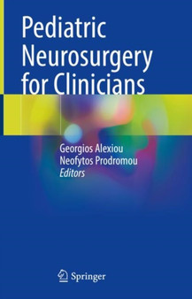Pediatric Neurosurgery for Clinicians by Georgios Alexiou - Hardback