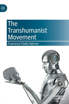 The Transhumanist Movement by Francesco Paolo Adorno - Hardback