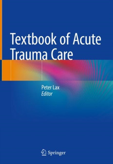 Textbook of Acute Trauma Care by Peter Lax - Hardback