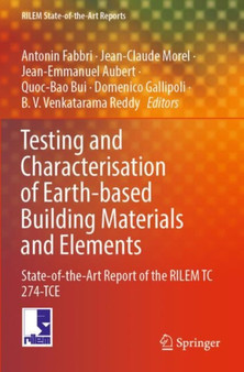 Testing and Characterisation of Earth-based Building Materials and Elements : State-of-the-Art Report of the RILEM TC 274-TCE : 35 by Antonin Fabbri - Paperback