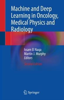 Machine and Deep Learning in Oncology, Medical Physics and Radiology by Issam El Naqa - Hardback