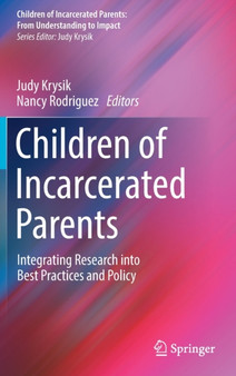 Children of Incarcerated Parents : Integrating Research into Best Practices and Policy by Judy Krysik - Hardback