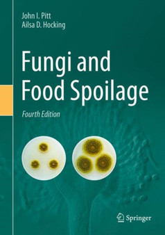 Fungi and Food Spoilage by John I. Pitt - Hardback