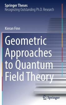 Geometric Approaches to Quantum Field Theory by Kieran Finn - Hardback