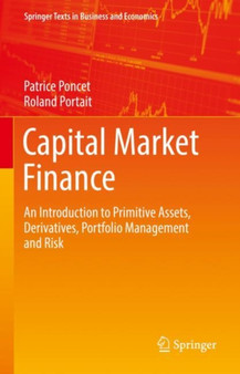 Capital Market Finance : An Introduction to Primitive Assets, Derivatives, Portfolio Management and Risk by Patrice Poncet - Hardback