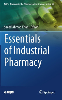 Essentials of Industrial Pharmacy : 46 by Saeed Ahmad Khan - Hardback