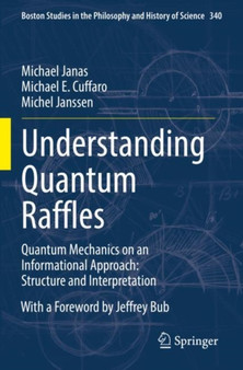 Understanding Quantum Raffles : Quantum Mechanics on an Informational Approach: Structure and Interpretation : 340 by Michael Janas - Paperback