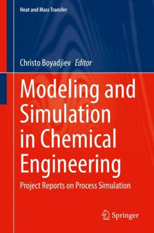 Modeling and Simulation in Chemical Engineering : Project Reports on Process Simulation by Christo Boyadjiev - Hardback