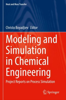 Modeling and Simulation in Chemical Engineering : Project Reports on Process Simulation by Christo Boyadjiev - Paperback