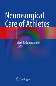 Neurosurgical Care of Athletes by Mark E. Oppenlander - Paperback