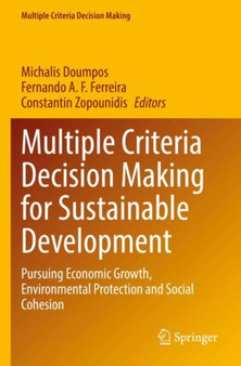 Multiple Criteria Decision Making for Sustainable Development : Pursuing Economic Growth, Environmental Protection and Social Cohesion by Michalis Doumpos - Paperback