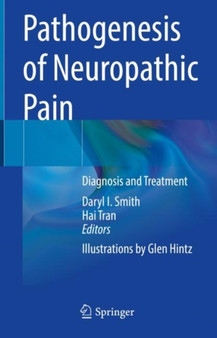 Pathogenesis of Neuropathic Pain : Diagnosis and Treatment by Daryl I. Smith - Hardback