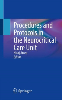 Procedures and Protocols in the Neurocritical Care Unit by Niraj Arora - Paperback
