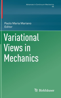 Variational Views in Mechanics : 46 by Paolo Maria Mariano - Hardback