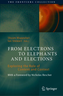 From Electrons to Elephants and Elections : Exploring the Role of Content and Context by Shyam Wuppuluri - Hardback
