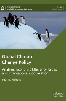 Global Climate Change Policy : Analysis, Economic Efficiency Issues and International Cooperation by Paul J.J. Welfens - Hardback