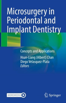Microsurgery in Periodontal and Implant Dentistry : Concepts and Applications by Hsun-Liang Chan - Hardback