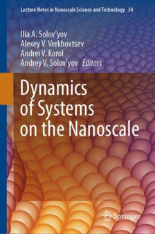 Dynamics of Systems on the Nanoscale : 34 by Ilia A. Solov'yov - Hardback
