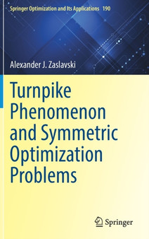 Turnpike Phenomenon and Symmetric Optimization Problems : 190 by Alexander J. Zaslavski - Hardback