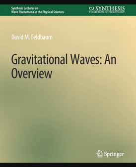 Gravitational Waves : An Overview by David M. Feldbaum - Paperback