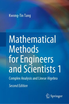Mathematical Methods for Engineers and Scientists 1 : Complex Analysis and Linear Algebra by Kwong-Tin Tang - Hardback