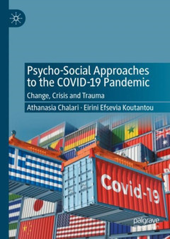 Psycho-Social Approaches to the Covid-19 Pandemic : Change, Crisis and Trauma by Athanasia Chalari - Hardback