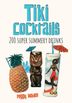 Tiki Cocktails : 200 super summery drinks