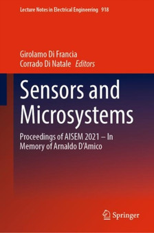 Sensors and Microsystems : Proceedings of AISEM 2021 - In Memory of Arnaldo D'Amico : 918 by Girolamo Di Francia - Hardback
