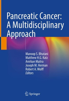 Pancreatic Cancer: A Multidisciplinary Approach by Manoop S. Bhutani - Hardback