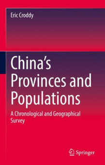 China's Provinces and Populations : A Chronological and Geographical Survey by Eric Croddy - Hardback