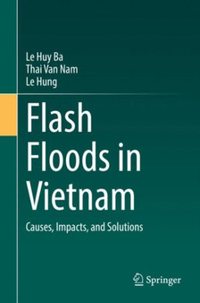 Flash Floods in Vietnam : Causes, Impacts, and Solutions by Le Huy Ba - Hardback
