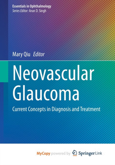 Neovascular Glaucoma : Current Concepts in Diagnosis and Treatment by Qiu Mary Qiu - Paperback